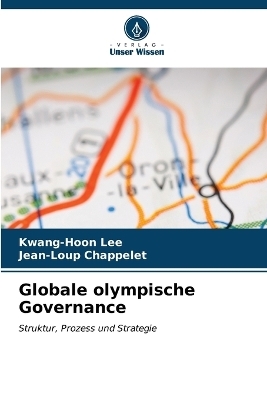 Globale olympische Governance - Kwang-hoon Lee, Jean-Loup Chappelet