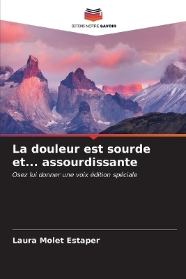 La douleur est sourde et... assourdissante