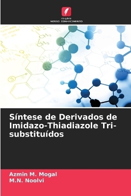S&iacute;ntese de Derivados de Imidazo-Thiadiazole Tri-substitu&iacute;dos - Azmin M Mogal, M N Noolvi