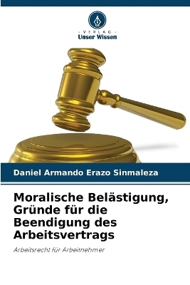 Moralische Bel&auml;stigung, Gr&uuml;nde f&uuml;r die Beendigung des Arbeitsvertrags - Daniel Armando Erazo Sinmaleza
