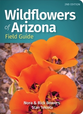 Wildflowers of Arizona Field Guide - Nora Bowers, Rick Bowers, Stan Tekiela
