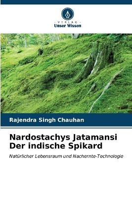 Nardostachys Jatamansi Der indische Spikard - Rajendra Singh Chauhan