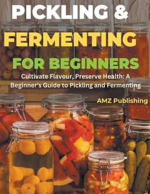Pickling and Fermenting for Beginners