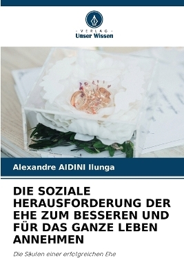Die Soziale Herausforderung Der Ehe Zum Besseren Und Für Das Ganze Leben Annehmen