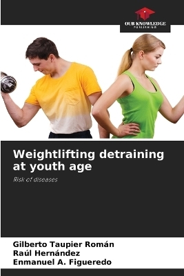 Weightlifting detraining at youth age - Gilberto Taupier Rom&aacute;n, Ra&uacute;l Hern&aacute;ndez, Enmanuel A Figueredo