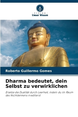 Dharma bedeutet, dein Selbst zu verwirklichen