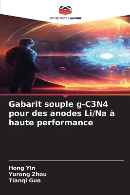 Gabarit souple g-C3N4 pour des anodes Li/Na &agrave; haute performance - Hong Yin, Yurong Zhou, Tianqi Guo
