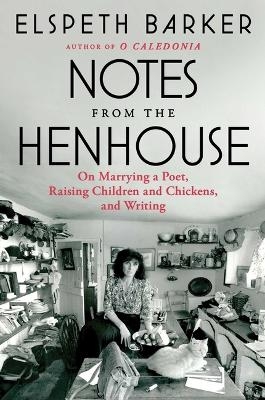 Notes from the Henhouse - Elspeth Barker