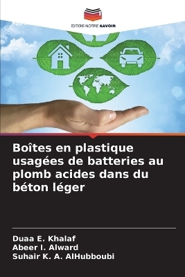 Bo&icirc;tes en plastique usag&eacute;es de batteries au plomb acides dans du b&eacute;ton l&eacute;ger - Duaa E Khalaf, Abeer I Alward, Suhair K a Alhubboubi