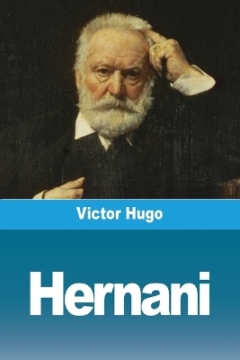 Hernani - Victor Hugo