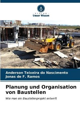 Planung und Organisation von Baustellen - Anderson Teixeira do Nascimento, Jonas de F Ramos