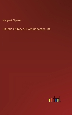 Hester: A Story of Contemporary Life