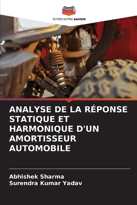 Analyse de la Réponse Statique Et Harmonique d'Un Amortisseur Automobile - Abhishek Sharma, Surendra Kumar Yadav