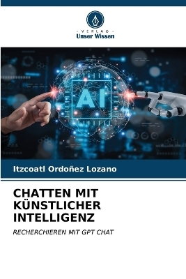 Chatten Mit K&uuml;nstlicher Intelligenz - Itzcoatl Ordo&ntilde;ez Lozano