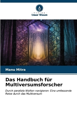 Das Handbuch f&uuml;r Multiversumsforscher - Manu Mitra