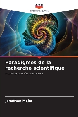 Paradigmes de la recherche scientifique - Jonathan Mej&iacute;a