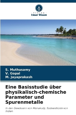 Eine Basisstudie über physikalisch-chemische Parameter und Spurenmetalle - S Muthusamy, V Gopal, M Jayaprakash