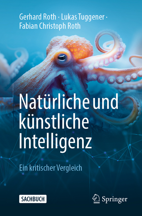 Nat&uuml;rliche und k&uuml;nstliche Intelligenz - Gerhard Roth, Lukas Tuggener, Fabian Christoph Roth