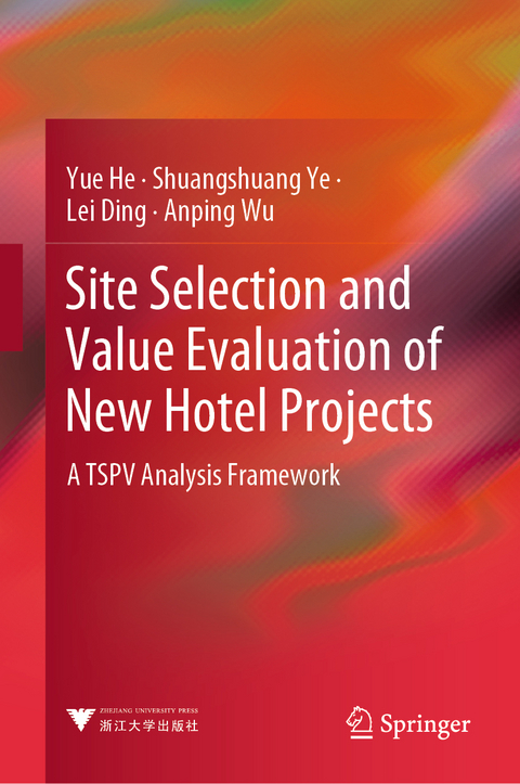 Site Selection and Value Evaluation of New Hotel Projects - Yue He, Shuangshuang Ye, Lei Ding, Anping Wu