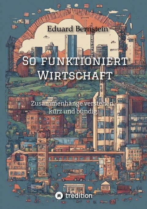 So funktioniert Wirtschaft - Eduard Bernstein, Paul-Alexander Beckerburg