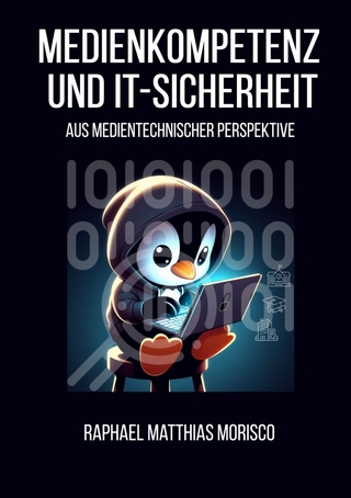 Medienkompetenz und IT-Sicherheit aus medientechnischer Perspektive