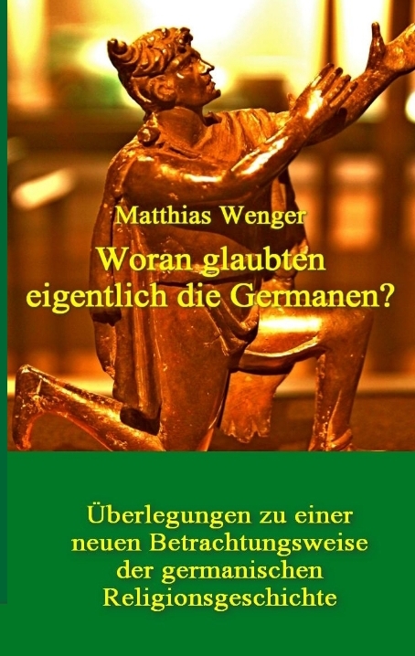 Woran glaubten eigentlich die Germanen? - Matthias Wenger
