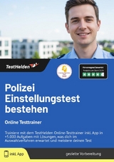 Polizei Einstellungstest bestehen: Online Testtrainer | Trainiere mit dem TestHelden Online-Testtrainer inkl. App in +5.000 Aufgaben mit L&ouml;sungen, was dich im Auswahlverfahren erwartet und meistere deinen Test - Tom Wenk