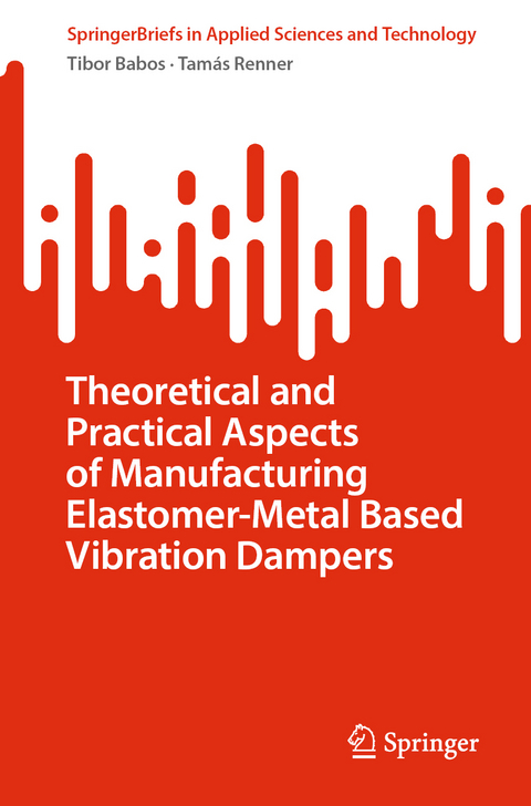 Theoretical and Practical Aspects of Manufacturing Elastomer-Metal Based Vibration Dampers - Tibor Babos, Tam&aacute;s Renner