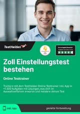 Zoll Einstellungstest bestehen: Online Testtrainer | Trainiere mit dem TestHelden Online-Testtrainer inkl. App in +5.000 Aufgaben mit L&ouml;sungen, was dich im Auswahlverfahren erwartet und meistere deinen Test - Tom Wenk