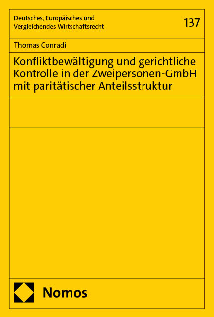 Konfliktbew&auml;ltigung und gerichtliche Kontrolle in der Zweipersonen-GmbH mit parit&auml;tischer Anteilsstruktur - Thomas Conradi