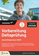 Vorbereitung Deltapr&uuml;fung: Studierf&auml;higkeitstest DHBW | Perfekt f&uuml;r die Duale Hochschule in Baden-W&uuml;rttemberg (DHBW): Buch inkl. App mit tausenden Aufgaben, L&ouml;sungen und zahlreichen Tipps! - Tom Wenk