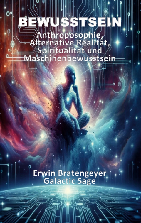 Bewusstsein - Erwin Bratengeyer, Galactic Sage