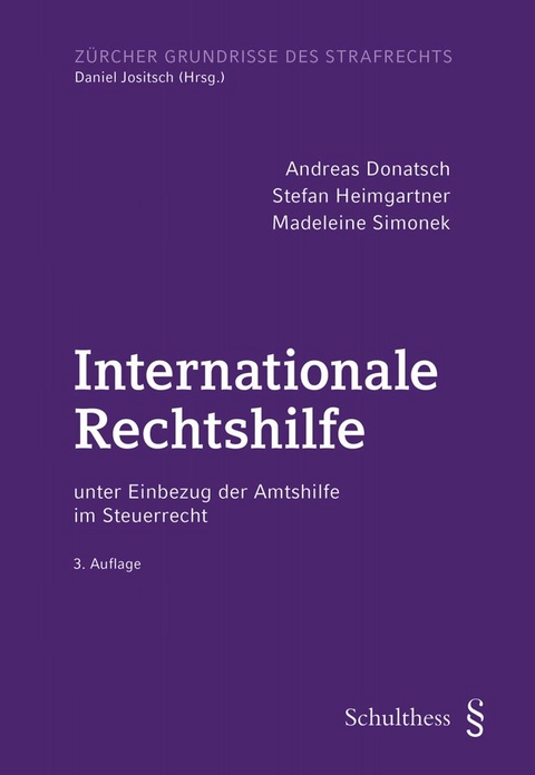 Internationale Rechtshilfe - Andreas Donatsch, Stefan Heimgartner, Madeleine Simonek