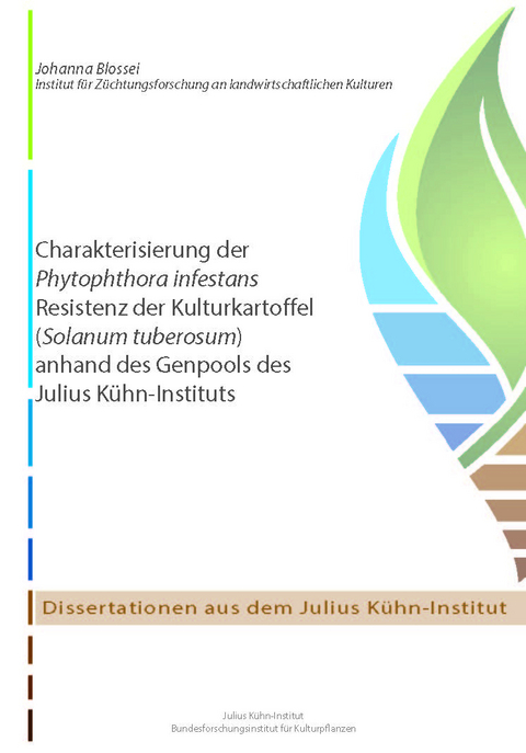 Charakterisierung der Phytophthora infestans Resistenz der Kulturkartoffel (Solanum tuberosum) anhand des Genpools des Julius K&uuml;hn-Instituts - Johanna Blossei