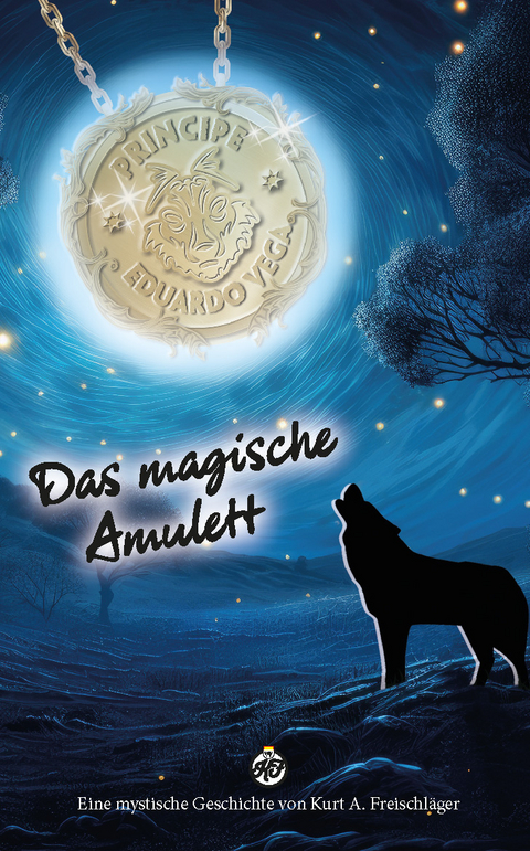 Das magische Amulett - Kurt A. Freischl&auml;ger