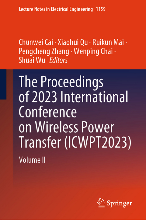 The Proceedings of 2023 International Conference on Wireless Power Transfer (ICWPT2023) - 