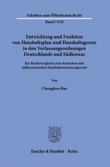 Entwicklung und Funktion von Haushaltsplan und Haushaltsgesetz in den Verfassungsordnungen Deutschlands und S&uuml;dkoreas. - Chunghwa Bae