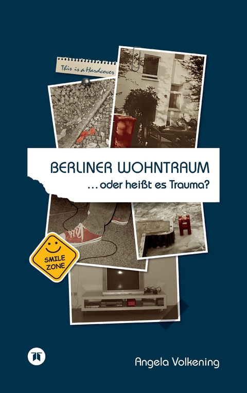 Berliner Wohntraum …oder heißt es Trauma? - Angela Volkening