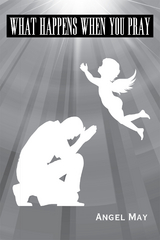 What Happens When You Pray - Angel May