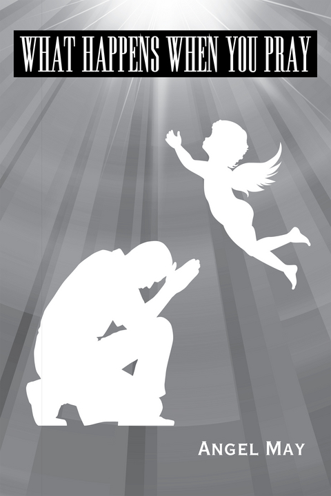 What Happens When You Pray - Angel May