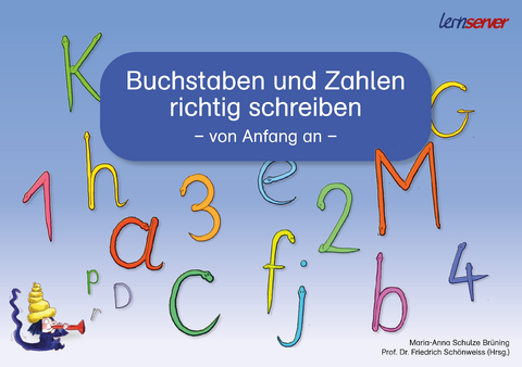 Buchstaben und Zahlen richtig schreiben - von Anfang an - Maria-Anna Schulze Br&uuml;ning
