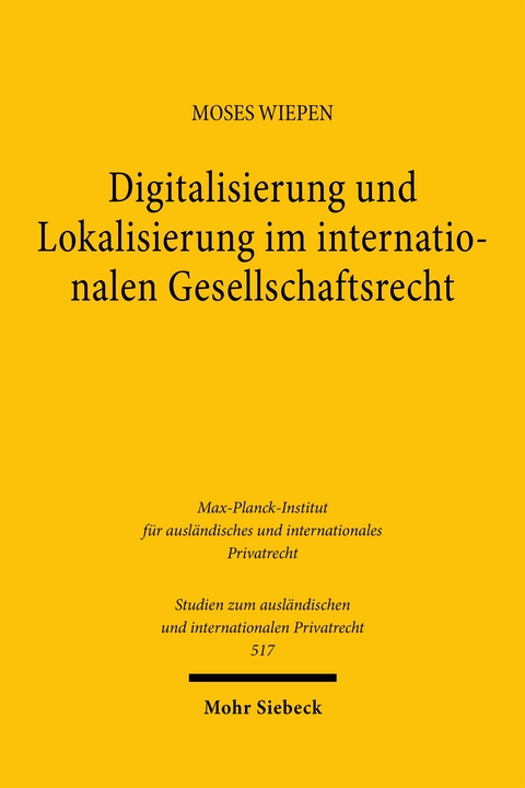 Digitalisierung und Lokalisierung im internationalen Gesellschaftsrecht - Moses Wiepen