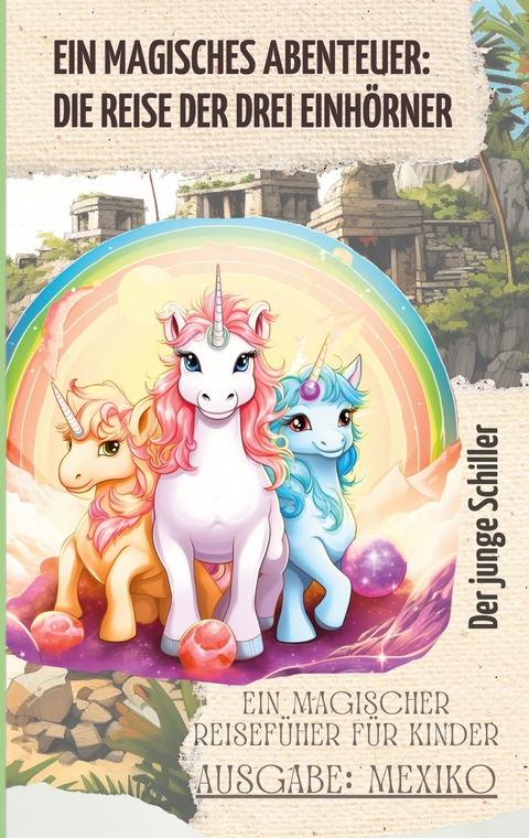 Ein magisches Abenteuer: Die Reise der drei Einh&ouml;rner - Patrick Schiller