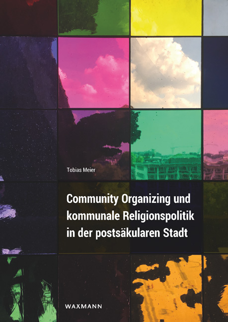 Community Organizing und kommunale Religionspolitik in der posts&auml;kularen Stadt - Tobias Meier