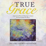 True Grace - Jaz Gill, Rita Koivunen