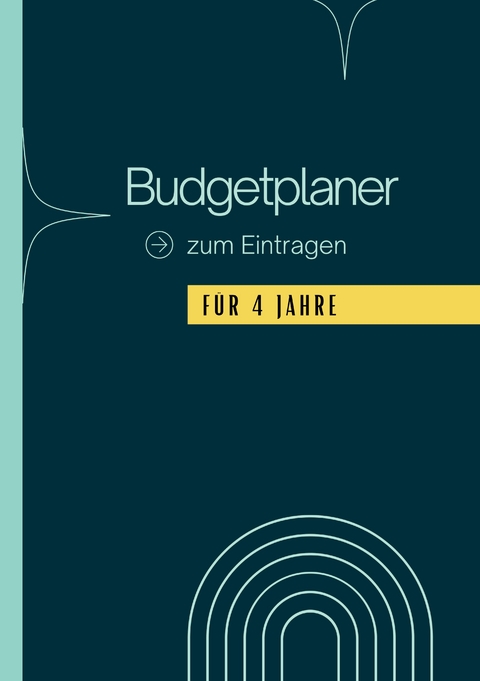Budgetplaner f&uuml;r 4 Jahre - Nora Milles, Anna Piok, Tatjana Dobslaw