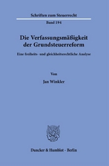 Die Verfassungsm&auml;&szlig;igkeit der Grundsteuerreform. - Jan Winkler