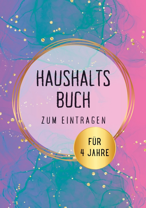 Haushaltsbuch f&uuml;r 4 Jahre - Nora Milles, Anna Piok, Tatjana Dobslaw