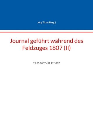 Journal geführt während des Feldzuges 1807 (II)