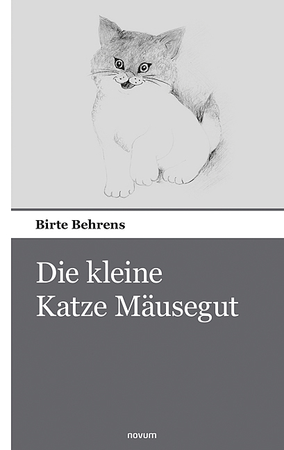 Die kleine Katze M&auml;usegut - Birte Behrens